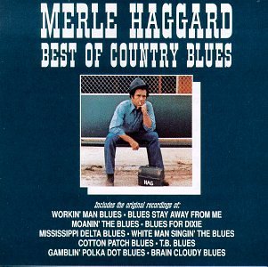HAGGARD,MERLE/BEST OF COUNTRY BLUES